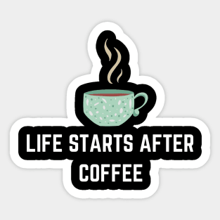 Life Starts After Coffee Sticker